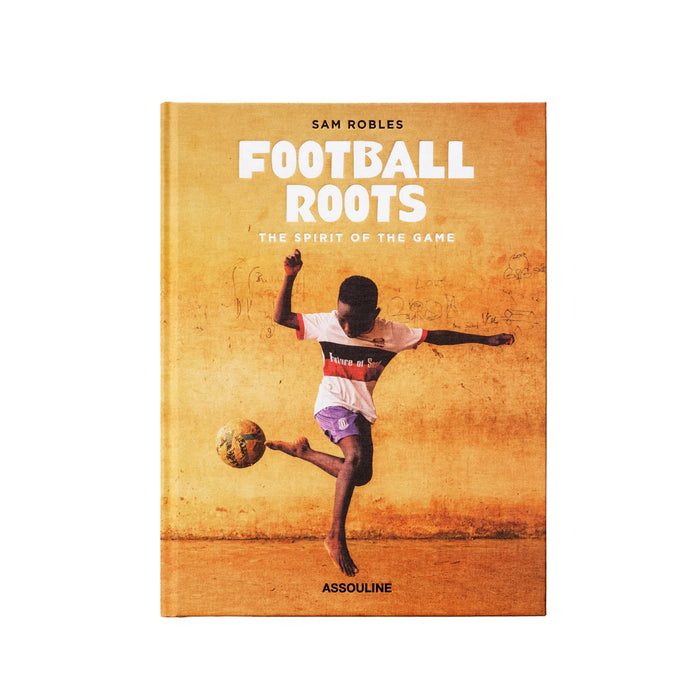 Assouline	Football Roots: The Spirit of the Game